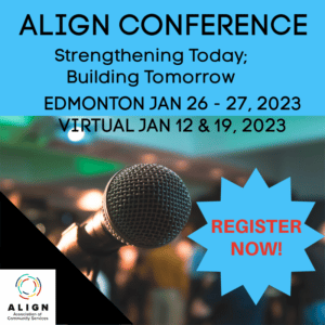 Picture of a microphone with conference attendees in the background. Text reads ALIGN CONFERENCE 2023 Edmonton Jan 26 - 27, 2023 Virtual Jan 12 - 19 2023 Click on Image to Register Now