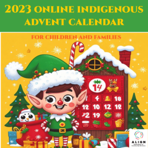 An elf beside an advent calendar shaped like a house with snow top roof and candycane decorations. There are many little windows and doors which are each numbered. The elf is wearing a green santa hat with fur trim and a pompom. Text reads Online Indigenous Advent Calendar for Children and Families