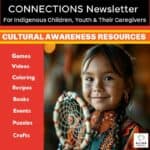 A young First Nation girl with a braid holding a dream catcher and smiling. The text reads ALIGN CONNECTIONS Newsletter for indigenous children, youth and their caregivers. Cultural activities include traditional games, stories, puzzles, coloring pages